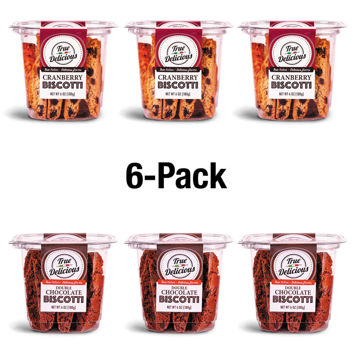 Six clear plastic containers of True Delicious 3 Cranberry - 3 Double Chocolate Biscotti (6-Pack) are arranged in two rows, with cranberry biscotti on top and double chocolate on the bottom, and "6-Pack" in the center.