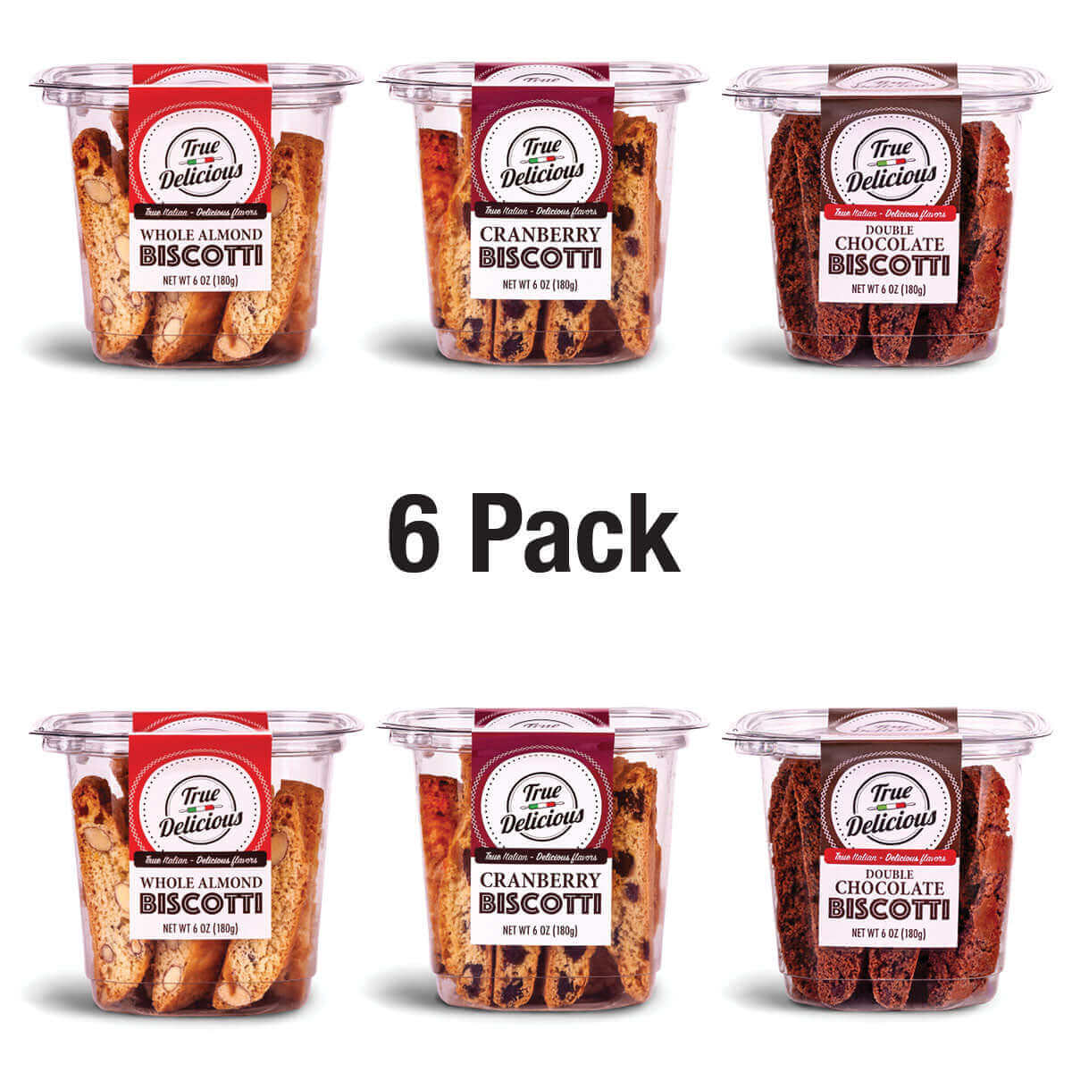 Six clear plastic containers of True Delicious Whole Almond, Cranberry, and Double Chocolate Biscotti (2 packs of each) are arranged in two rows of three above “6 Pack” on a white background.